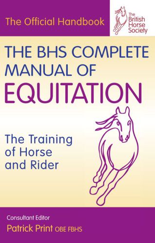 The Bhs Complete Manual Of Equitation Thetraining Of Horse And Rider Patrick Print Obe Fbhs