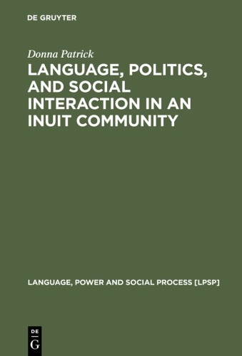 Language Politics And Social Interaction In An Inuit Community Patrick