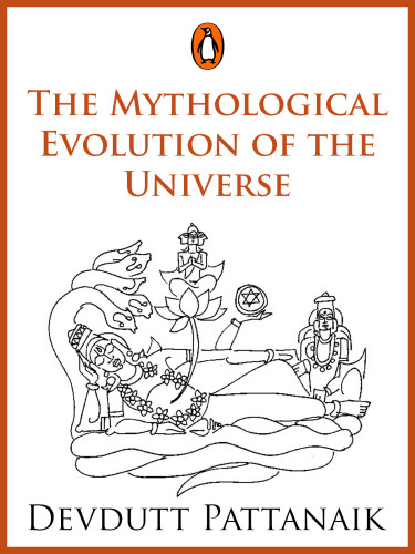 The Mythological Evolution Of The Universe Devdutt Pattanaik