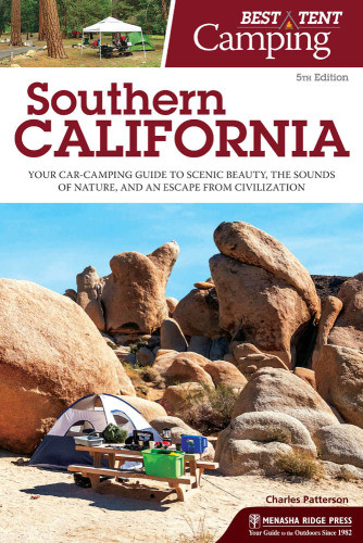 Best Tent Camping Southern California Your Carcamping Guide To Scenic Beauty The Sounds Of Nature And An Escape From Civilization Fifth Edition Patterson