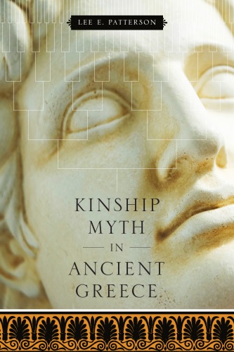 Kinship Myth In Ancient Greece Patterson Lee E