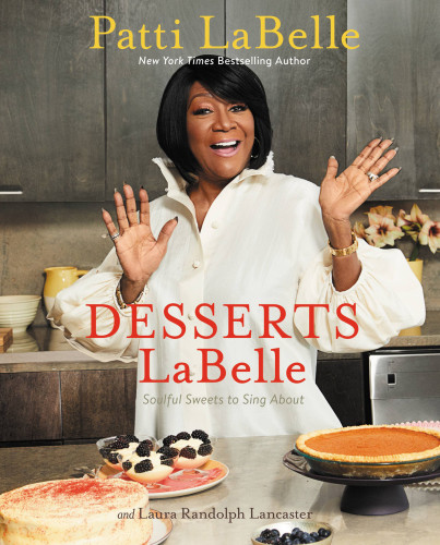 Desserts Labelle Soulful Sweets To Sing About Patti Labellelaura Randolph Lancasterrick Rodgers