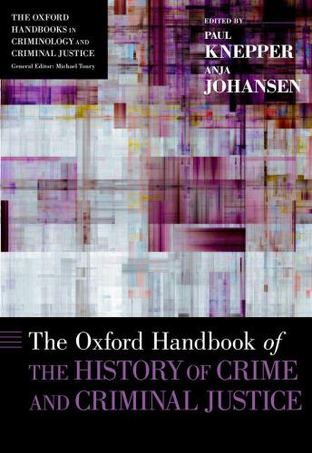 Oxford Handbook Of The History Of Crime And Criminal Justice Paul Knepper