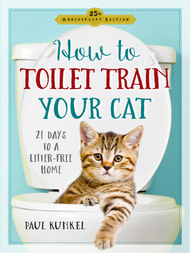 How To Toilet Train Your Cat 21 Days To A Litterfree Home Paul Kunkel