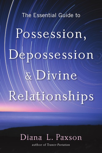The Essential Guide To Possession Depossession Divine Relationships Paxson