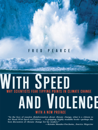 With Speed And Violence Why Scientists Fear Tipping Points In Climate Change Pearce