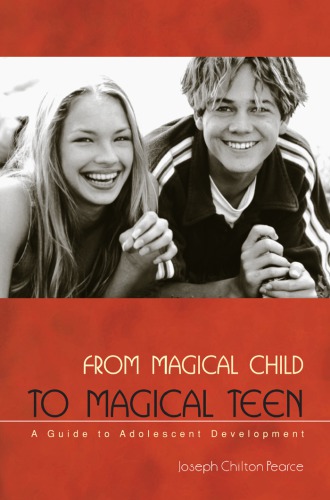 From Magical Child To Magical Teen A Guide To Adolescent Development 2nd Edition Pearce