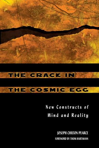The Crack In The Cosmic Egg New Constructs Of Mind And Reality Pearce