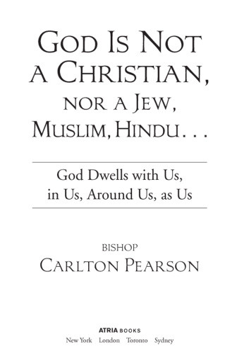 God Is Not A Christian Nor A Jew Muslim Hindu God Dwells With Us In Us Around Us As Us 1st Atria Books Hardcover Ed Pearson