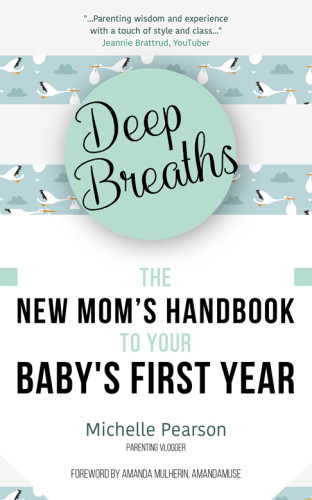 Deep Breaths The New Moms Handbook To Your Babys First Year Pearson