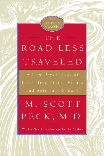 The Road Less Traveled A New Psychology Of Love Traditional Values And Spiritual Growth Peck