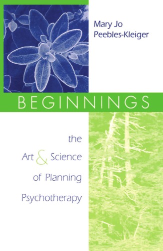 Beginnings The Art And Science Of Planning Psychotherapy Peebles