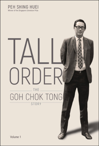 Tall Order The Goh Chok Tong Story Volume 1 Peh Shing Huei