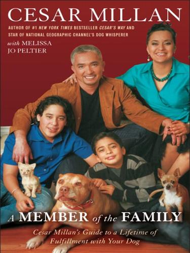 A Member Of The Family The Ultimate Guide To Living With A Happy Healthy Dog 1st Edition Cesar Millan