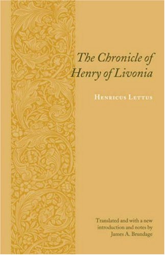 The Chronicle Of Henry Of Livonia Henricus De Lettis