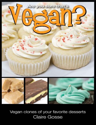 Are You Sure Thats Vegan Vegan Clones Of Your Favorite Desserts Claire Gosse
