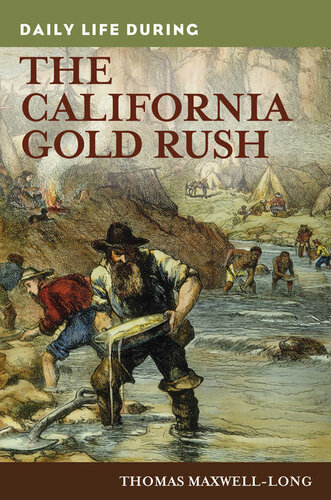 Daily Life During The California Gold Rush Thomas Maxwelllong