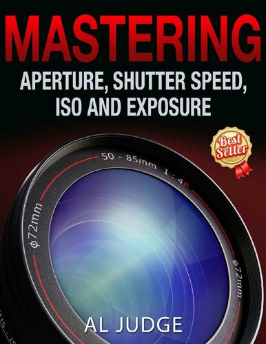 Mastering Aperture Shutter Speed Iso And Exposure Al Judge