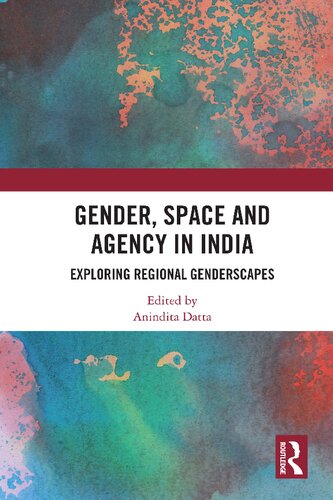 Gender Space And Agency In India Exploring Regional Genderscapes Anindita Datta Ed