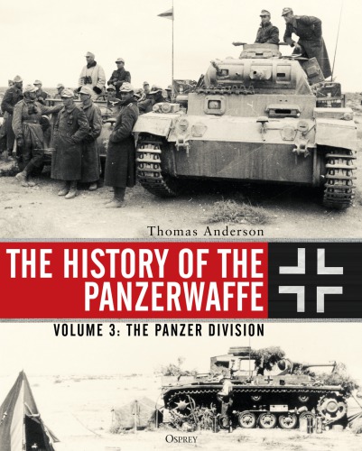 The History Of The Panzerwaffe Volume 3 The Panzer Division Thomas Anderson