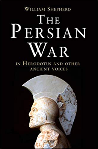 The Persian War In Herodotus And Other Ancient Voices William Shepherd