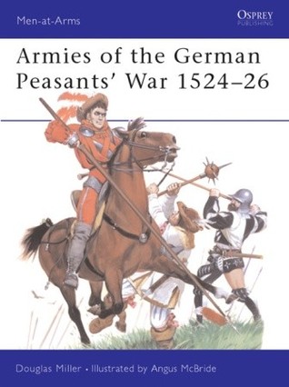 Armies Of The German Peasants War 152426 Douglas Miller Angus Mcbrideillustrator