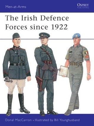The Irish Defence Forces Since 1922 Donal Maccarron Bill Younghusband Illustrator