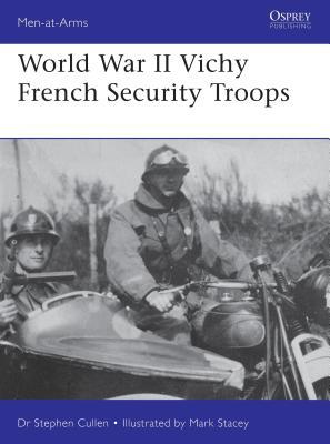 World War Ii Vichy French Security Troops Stephen Cullen Mark Stacey