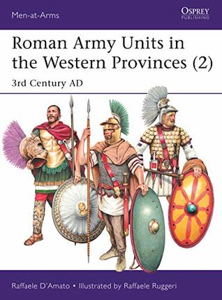 Roman Army Units In The Western Provinces 2 3rd Century Ad Raffaele Damato