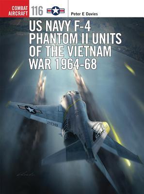 Us Navy F4 Phantom Ii Units Of The Vietnam War 196468 Peter E Davies Jim Laurier Illustrations