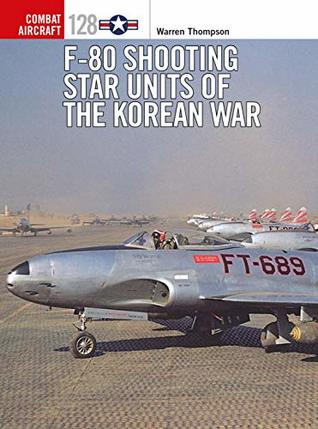 F80 Shooting Star Units Of The Korean War Warren Thompson
