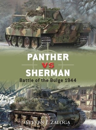 Panther Vs Sherman Battle Of The Bulge 1944 Steven J Zaloga Jim Laurierillustrations Howard Gerrardillustrations