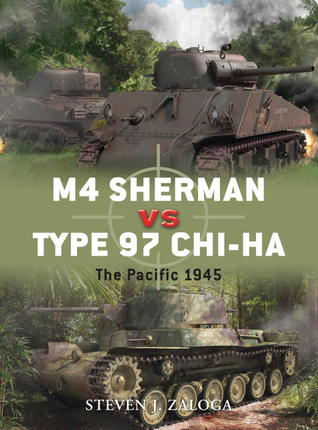 M4 Sherman Vs Type 97 Chiha The Pacific 1945 Steven J Zaloga Richard Chasemoreillustrations