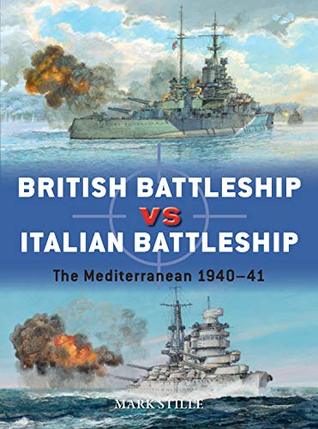 British Battleship Vs Italian Battleship The Mediterranean 194041 Mark Stille