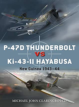 P47d Thunderbolt Vs Ki43ii Oscar New Guinea 194344 Michael John Claringbould Jim Laurierillustrator Gareth Hectorillustrator