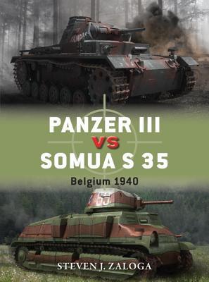 Panzer Iii Vs Somua S 35 Belgium 1940 Steven J Zaloga