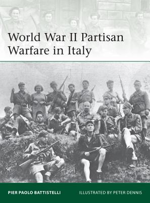 Osprey Elite 207 World War Ii Partisan Warfare In Italy Pier Paolo Battistelli