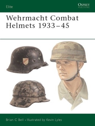 Wehrmacht Combat Helmets 193345 Brian Bell Kevin Lyles
