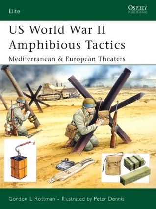 Us World War Ii Amphibious Tactics Mediterranean European Theaters Gordon L Rottman