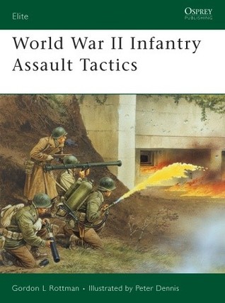 World War Ii Infantry Assault Tactics Gordon L Rottman