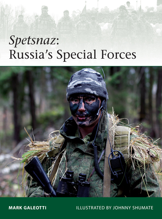 Spetsnaz Russias Special Forces Mark Galeottiillustrations Johnny Shumateillustrations