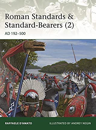 Roman Standards Standardbearers 2 Ad 192500 Raffaele Damato Andrey Evgenevich Negin Illustrator