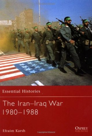 The Iraniraq War 19801988 Efraim Karsh