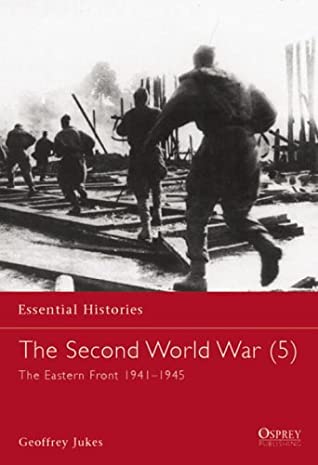 The Second World War 5 The Eastern Front 19411945 Geoffrey Jukes