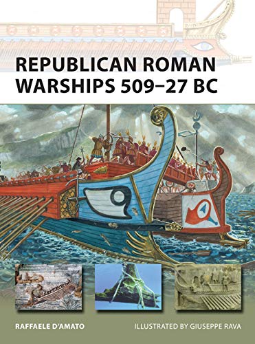 Republican Roman Warships 50927 Bc Raffaele Damato Giuseppe Rava Illustrator