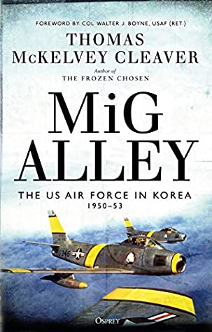 Mig Alley The Us Air Force In Korea 195053 Thomas Mckelvey Cleaver