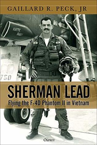 Sherman Lead Flying The F4d Phantom Ii In Vietnam Gaillard R Peck Jr Walter D Druenforeword Richard E Hawleyforeword