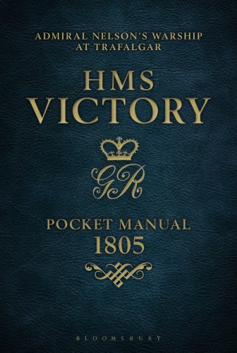 Hms Victory Pocket Manual 1805 Admiral Nelsons Flagship At Trafalgar Peter Goodwin