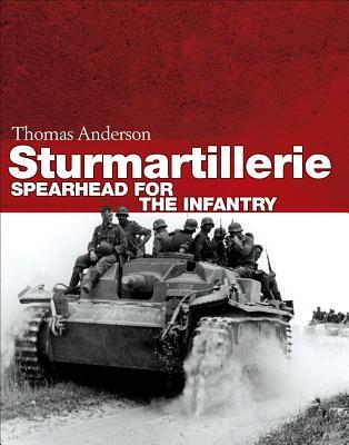 Sturmartillerie Spearhead Of The Infantry Thomas Anderson