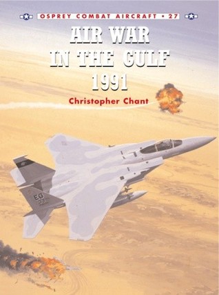 Air War In The Gulf 1991 Christopher Chant Mark Rolfe